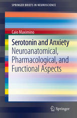 Serotonin And Anxiety Neuroanatomical Pharmacological And Functional Aspects 1st Edition Caio Maximino Auth