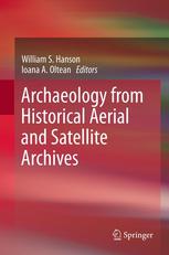 Archaeology From Historical Aerial And Satellite Archives 1st Edition William S Hanson