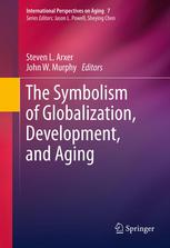 The Symbolism Of Globalization Development And Aging 1st Edition Steven L Arxer