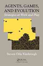 Agents Games And Evolution Strategies At Work And Play Steve Kimbrough