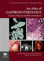 An Atlas Of Gastroenterology A Guide To Diagnosis And Differential Diagnosis Cyrus R Kapadia