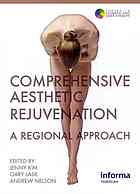 Comprehensive Aesthetic Rejuvenation A Regional Approach Jenny Kim Gary P Lask Andrew Nelson