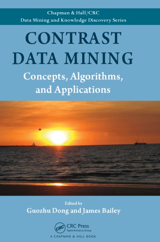 Contrast Data Mining Concepts Algorithms And Applications Guozhu Dong James Bailey