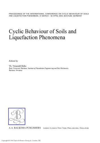 Cyclic Behaviour Of Soils And Liquefaction Phenomena Proceedings Of The International Conference On Cyclic Behaviour Of Soils And Liquefaction Phenomena 31 March02 April 2004 Bochum Germany Theodoros Triantafyllidis