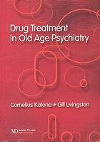 Drug Treatment In Old Age Psychiatry C L E Katona Gill Livingston