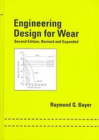 Engineering Design For Wear 2nd Ed Rev And Expanded R G Bayer