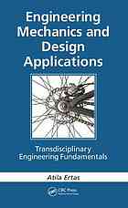 Engineering Mechanics And Design Applications Transdisciplinary Engineering Fundamentals Atila Ertas