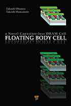 Floating Body Cell A Novel Capacitorless Dram Cell Takashi Ohsawa Takeshi Hamamoto