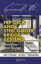Frp Deck And Steel Girder Bridge Systems Analysis And Design Julio F Davalos An Chen