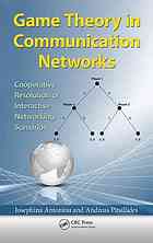 Game Theory In Communication Networks Cooperative Resolution Of Interactive Networking Scenarios Josephina Antoniou A Pitsillides