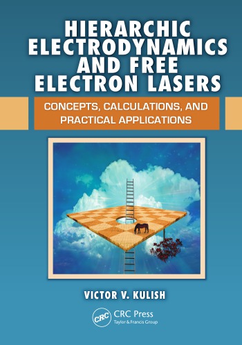 Hierarchic Electrodynamics And Free Electron Lasers Concepts Calculations And Practical Applications Kulish