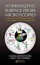 Hybridizing Surface Probe Microscopies Toward A Full Description Of The Meso And Nanoworlds Susan Morenoflores Jose L Tocaherrera