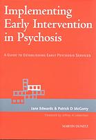 Implementing Early Intervention In Psychosis A Guide To Establishing Early Psychosis Services Jane Edwards