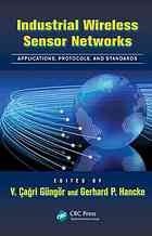 Industrial Wireless Sensor Networks Applications Protocols And Standards Vehbi Cagri Gungor