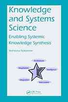 Knowledge And Systems Science Enabling Systemic Knowledge Synthesis Yoshiteru Nakamori