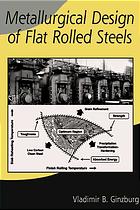 Metallurgical Design Of Flat Rolled Steels Vladimir B Ginzburg