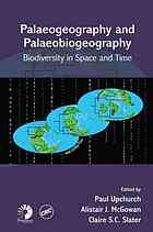 Palaeogeography And Palaeobiogeography Biodiversity In Space And Time Paul Upchurch Alistair Mcgowan Claire Slater