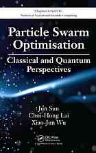 Particle Swarm Optimisation Classical And Quantum Optimisation Jun Sun Choihong Lai Xiaojun Wu