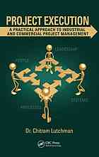 Project Execution A Practical Approach To Industrial And Commercial Project Management Chitram Lutchman
