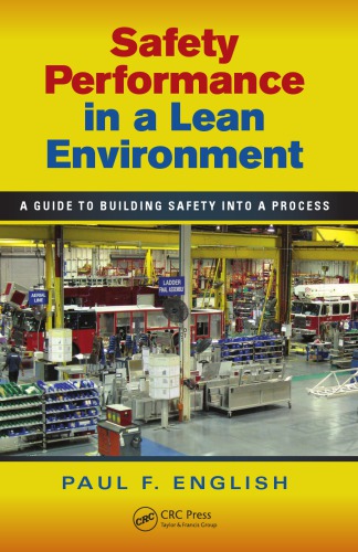 Safety Performance In A Lean Environment A Guide To Building Safety Into A Process Paul F English