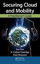 Securing Cloud And Mobility A Practitioners Guide Ian Lim Paul Hourani E Coleen Coolidge
