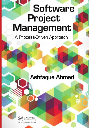 Software Project Management A Processdriven Approach Ashfaque Ahmed