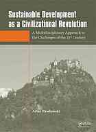 Sustainable Development As A Civilizational Revolution A Multidisciplinary Approach To The Challenges Of The 21st Century Artur Pawowski