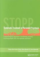 Systematic Treatment Of Persistent Psychosis Stopp A Psychological Approach To Facilitating Recovery In Young People With First Episode Psychosis Tanya Herrmanndoig Dana Maude Jane Edwards