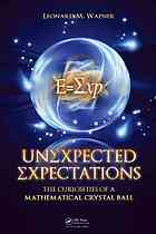 Unexpected Expectations The Curiosities Of A Mathematical Crystal Ball Leonard M Wapner