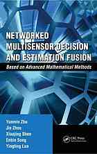 Networked Multisensor Decision And Estimation Fusion Based On Advanced Mathematical Methods Yunmin Zhu Et Al