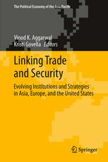 Linking Trade And Security Evolving Institutions And Strategies In Asia Europe And The United States 1st Edition Vinod K Aggarwal