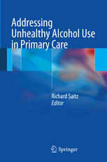 Addressing Unhealthy Alcohol Use In Primary Care 1st Edition Richard Saitz Md