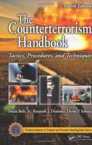 The Counterterrorism Handbook Tactics Procedures And Techniques Fourth Edition 4th Edition Frank Bolz Jr