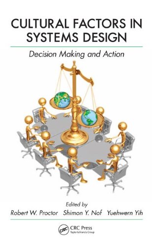 Cultural Factors In Systems Design Decision Making And Action 1st Edition Robert W Proctor