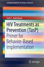 Hiv Treatments As Prevention Tasp Primer For Behaviorbased Implementation 1st Edition Seth C Kalichman Auth