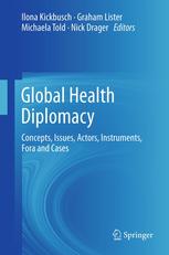 Global Health Diplomacy Concepts Issues Actors Instruments Fora And Cases 1st Edition Ilona Kickbusch