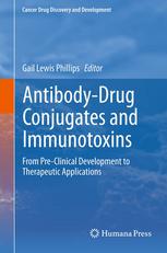 Antibodydrug Conjugates And Immunotoxins From Preclinical Development To Therapeutic Applications 1st Edition Pamela A Trail Auth