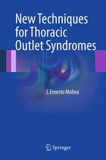 New Techniques For Thoracic Outlet Syndromes 1st Edition J Ernesto Molina Auth