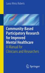 Communitybased Participatory Research For Improved Mental Healthcare A Manual For Clinicians And Researchers 1st Edition Laura Weiss Roberts Auth