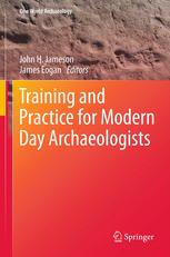 Training And Practice For Modern Day Archaeologists 1st Edition John H Jameson Auth