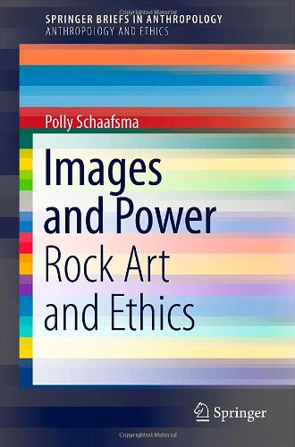 Images And Power Rock Art And Ethics 1st Edition Polly Schaafsma Auth