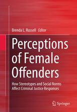 Perceptions Of Female Offenders How Stereotypes And Social Norms Affect Criminal Justice Responses 1st Edition Brenda L Russell Auth