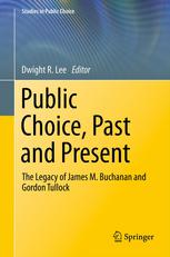 Public Choice Past And Present The Legacy Of James M Buchanan And Gordon Tullock 1st Edition J R Clark