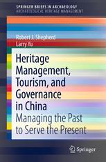 Heritage Management Tourism And Governance In China Managing The Past To Serve The Present 1st Edition Robert J Shepherd
