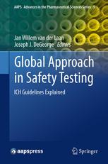 Global Approach In Safety Testing Ich Guidelines Explained 1st Edition Jan Willem Van Der Laan