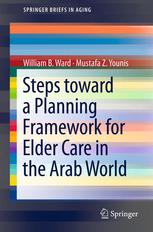 Steps Toward A Planning Framework For Elder Care In The Arab World 1st Edition William B Ward