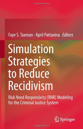 Simulation Strategies To Reduce Recidivism Risk Need Responsivity Rnr Modeling For The Criminal Justice System 1st Edition April Pattavina Phd
