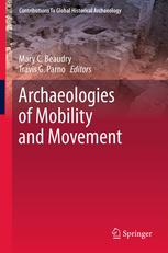 Archaeologies Of Mobility And Movement 1st Edition Mary C Beaudry
