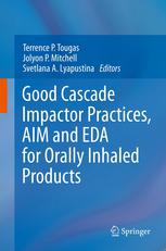 Good Cascade Impactor Practices Aim And Eda For Orally Inhaled Products 1st Edition Terrence P Tougas