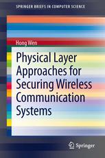 Physical Layer Approaches For Securing Wireless Communication Systems 1st Edition Hong Wen Auth